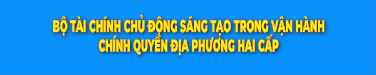bo-tai-chinh-chu-dong-sang-tao-trong-van-hanh-chinh-quyen-dia-phuong-hai-cap